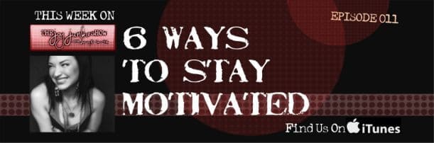 6 Ways to Stay Motivated EP#011