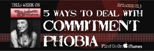 5 Ways to Deal with Commitment Phobia EP#013