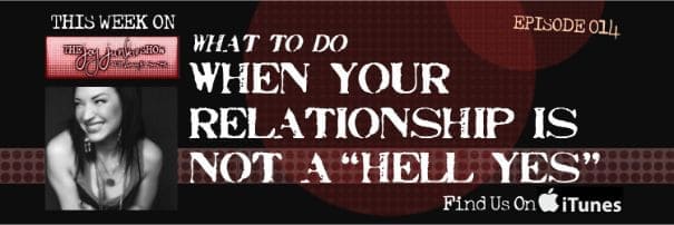 When Your Relationship Is Not a “Hell Yes” EP#014