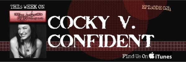 Cocky v. Confident EP#024