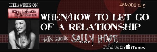 When/How to Let Go of a Relationship with Guest Sally Hope EP#045