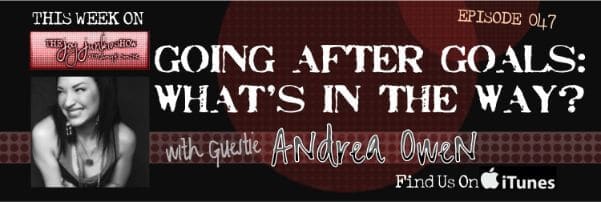 Going After Goals: What’s in the Way? with Guest Andrea Owen EP#047