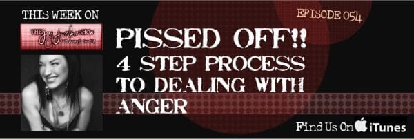 Pissed Off! 4 Steps to Dealing with Anger EP#054