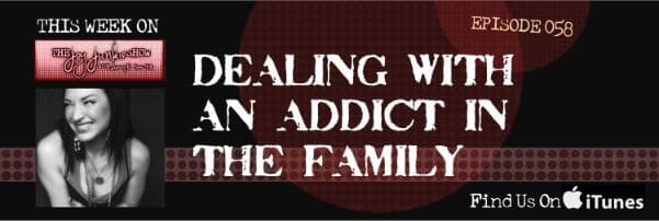 Dealing with an Addict in the Family EP#058