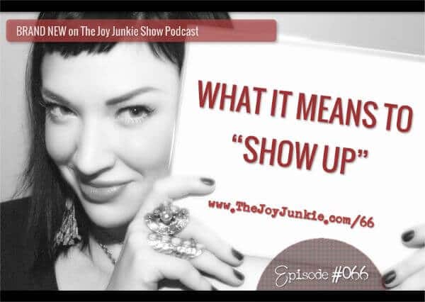 What it Means to “Show Up” EP#066