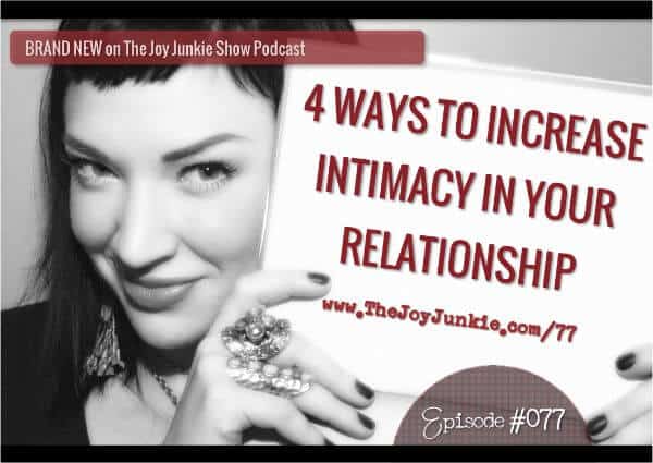 4 Ways to Increase Intimacy in Your Relationship EP#077